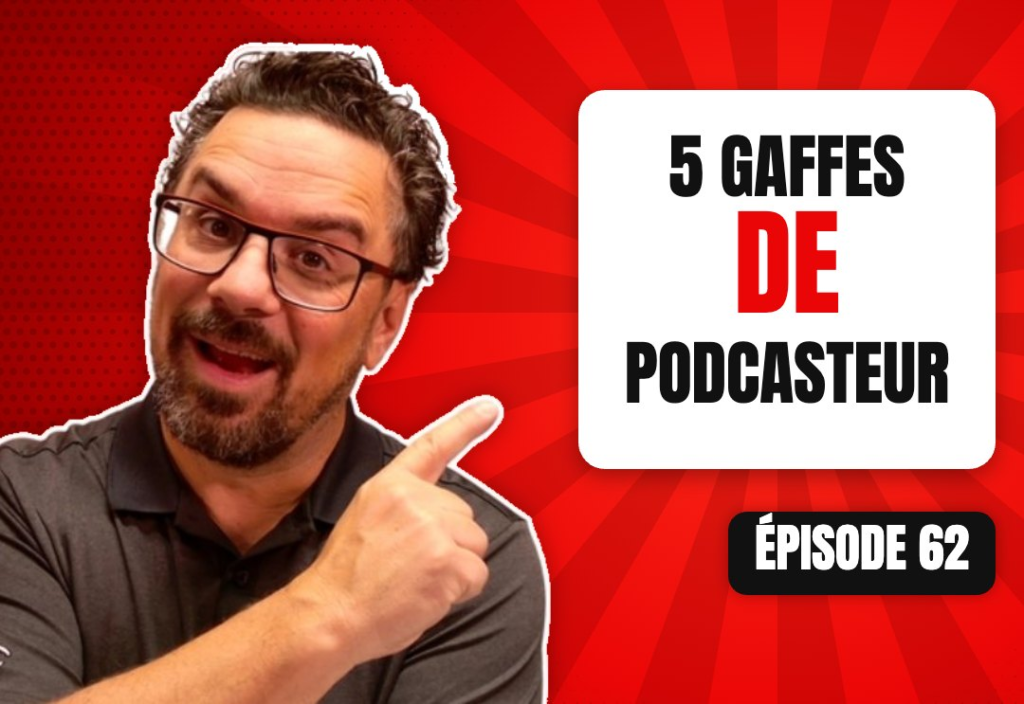 Épisode 62 du podcast L'Académie du Podcast : 5 choses embarassantes qui me sont arrivées dans ma vie de podcaster