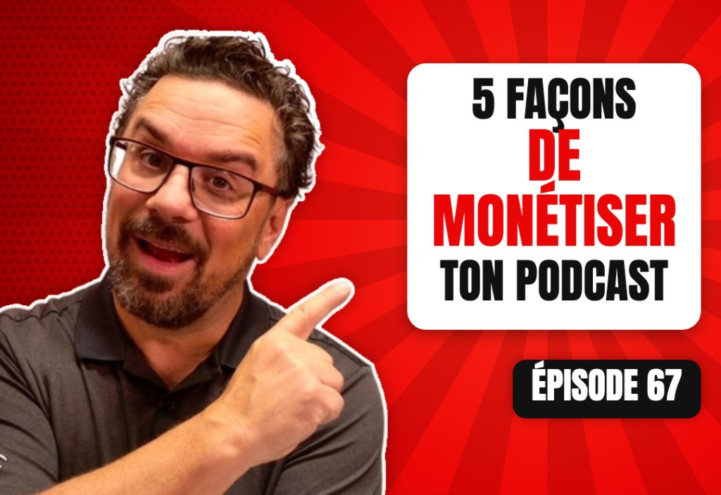 Épisode 67 du podcast L'Académie du Podcast : Les 5 grands thèmes pour monétiser son podcast