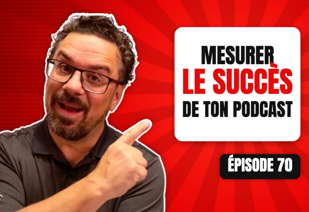 Épisode 70 du podcast L'Académie du Podcast : Les différentes façons de mesurer le succès d’un podcast