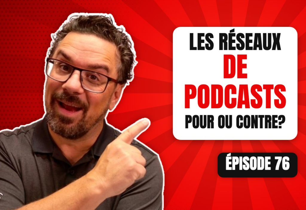 Épisode 76 du podcast L'Académie du Podcast : Les réseaux de podcasts: pour ou contre?