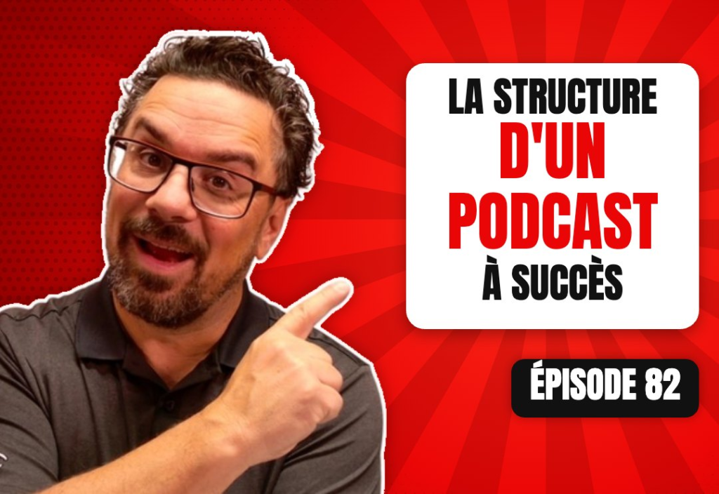 Épisode 82 du podcast L'Académie du Podcast : La structure d’un podcast à succès