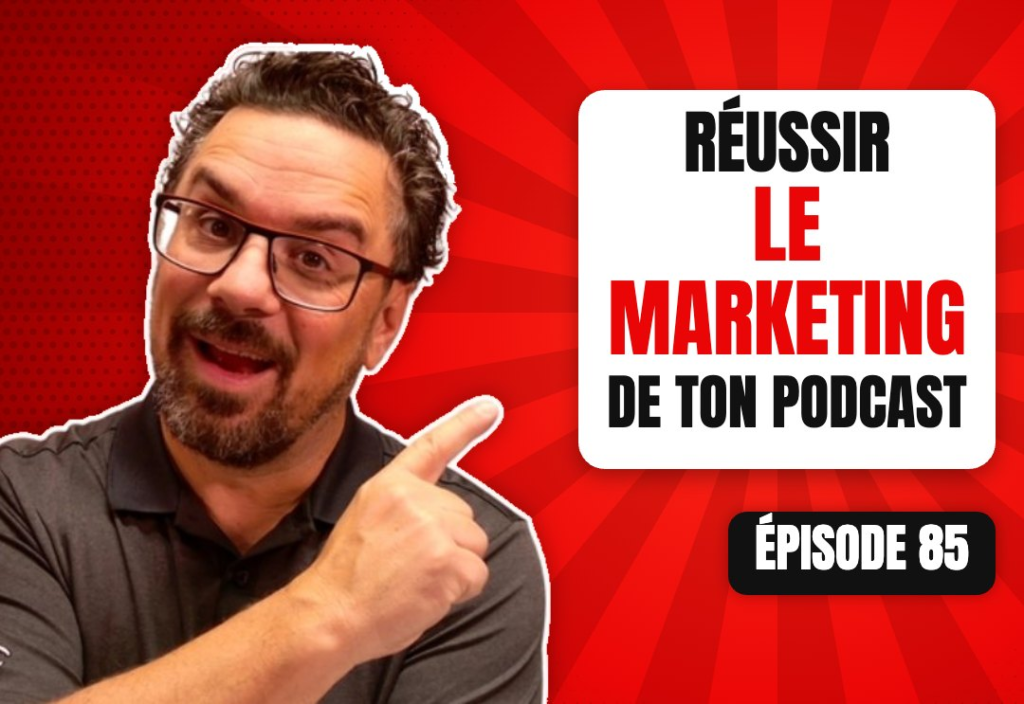 Épisode 85 du podcast L'Académie du Podcast : Réussir le marketing de son podcast!