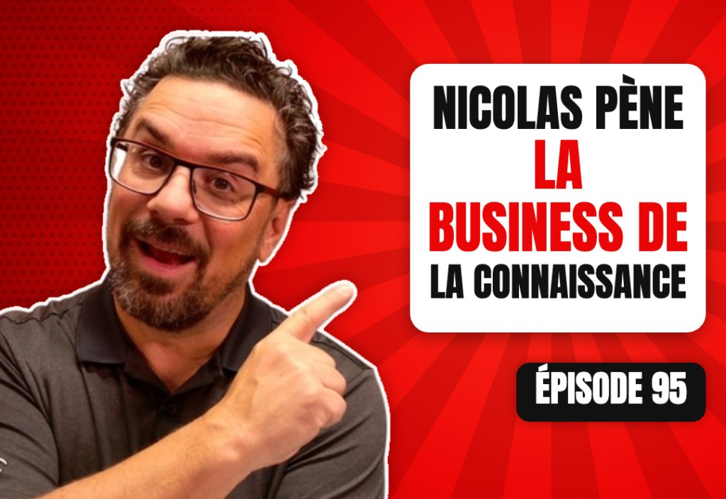 Épisode 95 du podcast L'Académie du Podcast : Invité Nicolas Pène de La business de la connaissance