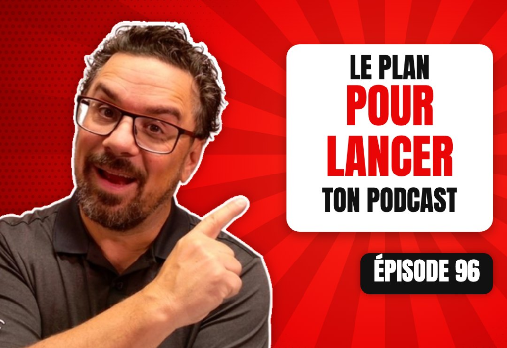 Épisode 96 du podcast L'Académie du Podcast : Le plan détaillé pour lancer son podcast