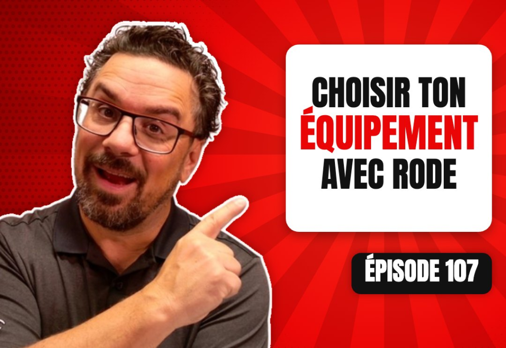 Épisode 107 du podcast L'Académie du Podcast : Masterclass – Comment choisir l’équipement de son podcast avec Benoit Varin de Rode