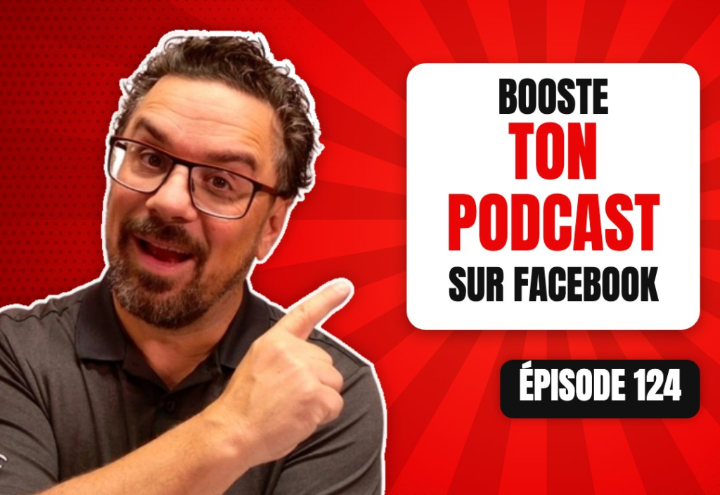 Épisode 124 du podcast L'Académie du Podcast : Ce truc pour booster ton podcast sur Facebook