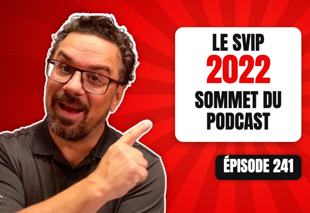 Épisode 241 du podcast L'Académie du Podcast : Le SVIP – Sommet Virtuel International du Podcast 2022