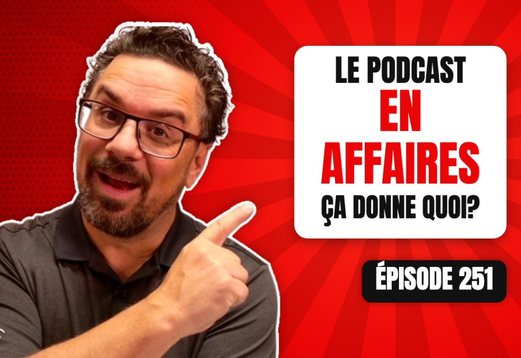 Épisode 251 du podcast L'Académie du Podcast : Le podcast et les affaires