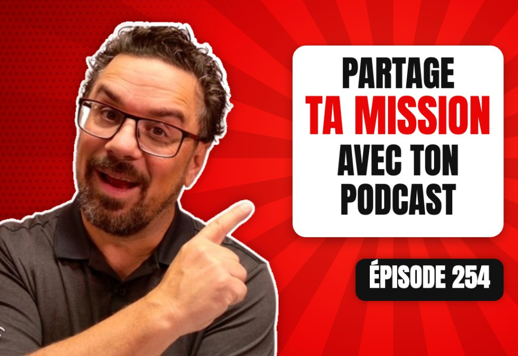 Épisode 254 du podcast L'Académie du Podcast : Partager sa mission grâce au podcast