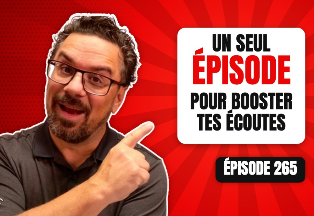 Épisode 265 du podcast L'Académie du Podcast : Comment booster les écoutes de ton podcast avec un seul épisode