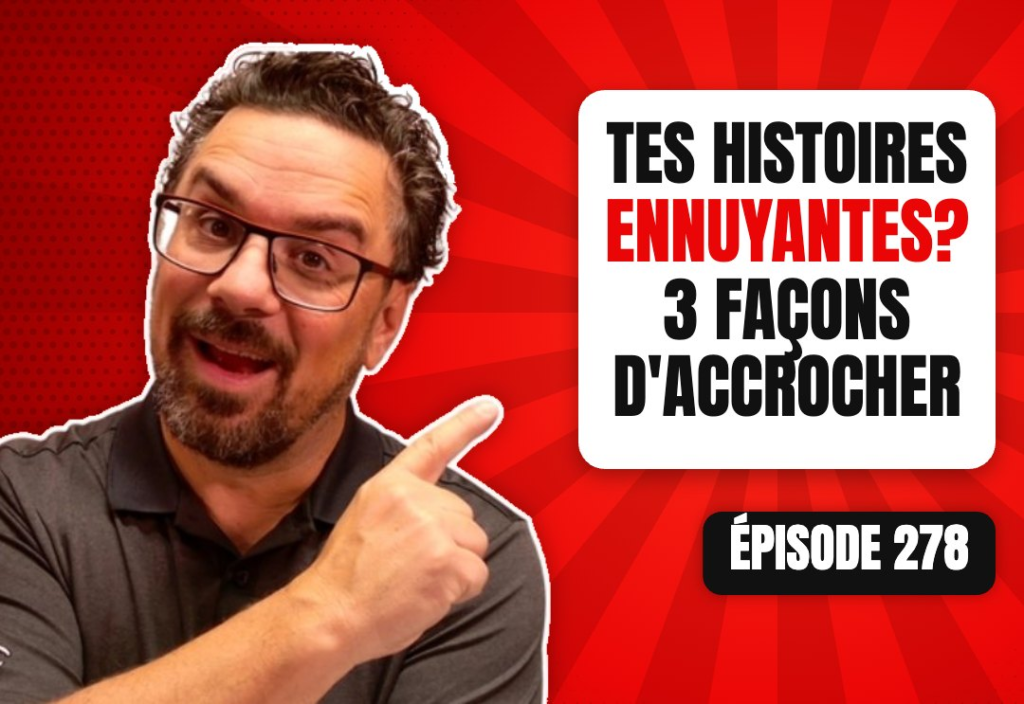 Épisode 278 du podcast L'Académie du Podcast : 3 façons de raconter des histoires engageantes (même si tu penses que tes histoires sont ennuyantes)
