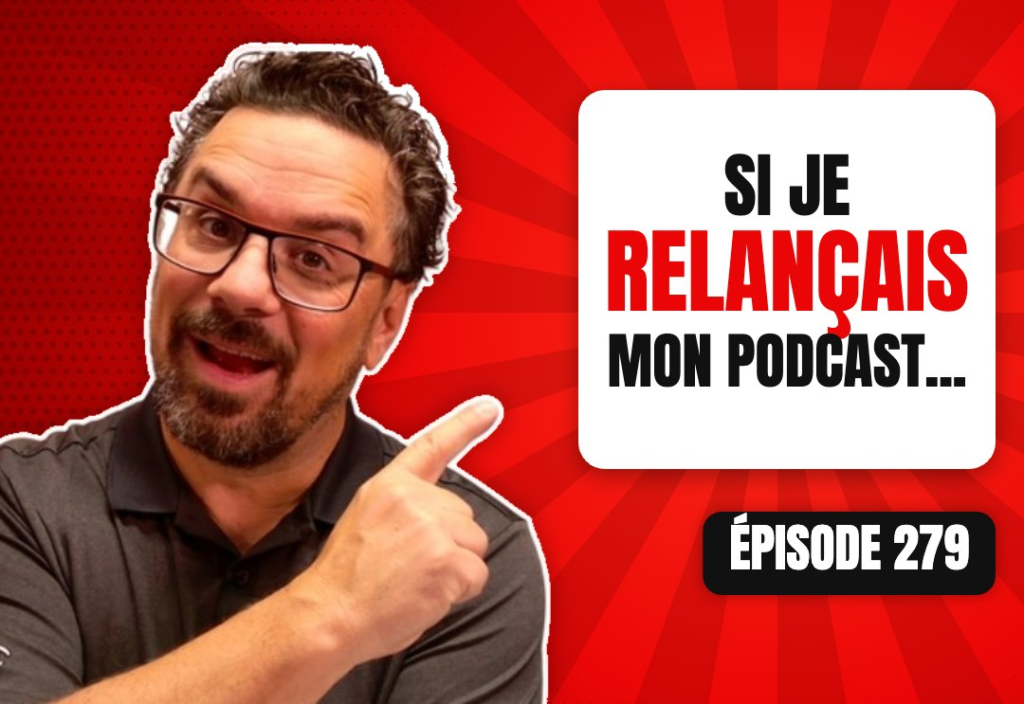 Épisode 279 du podcast L'Académie du Podcast : 5 choses que je ferais différemment si je lançais mon podcast à nouveau