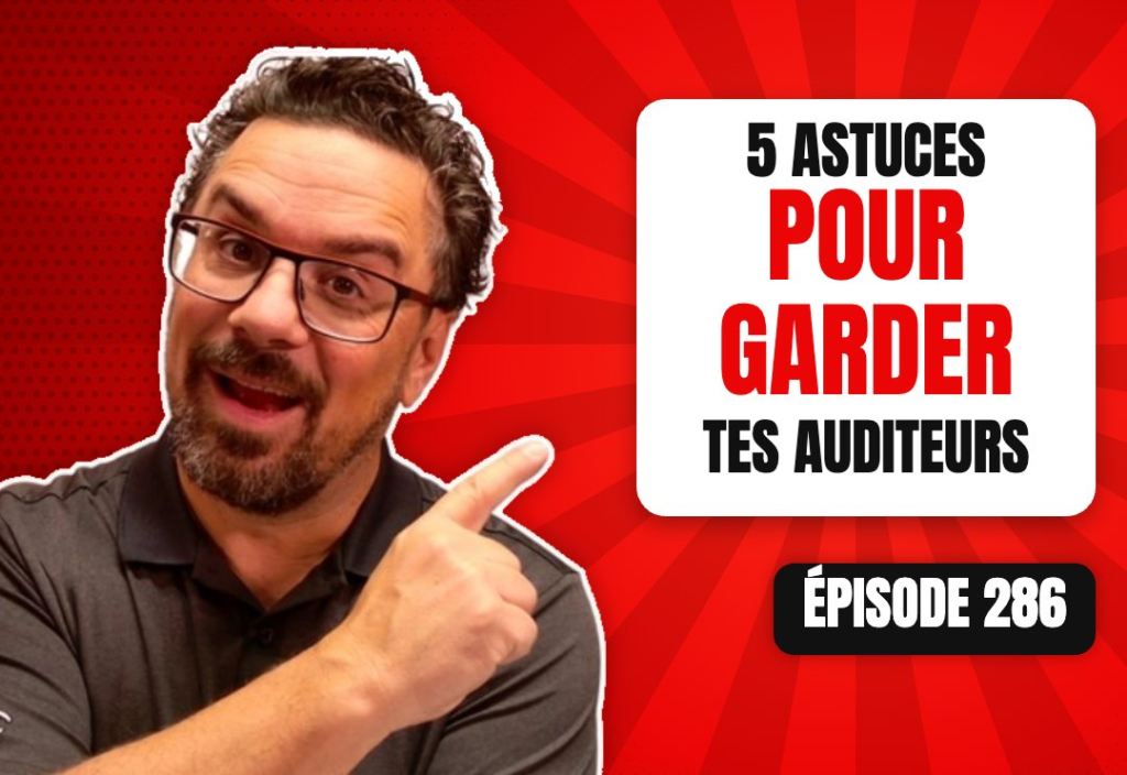 Épisode 286 du podcast L'Académie du Podcast : 5 astuces sur comment maintenir l'engagement des auditeurs