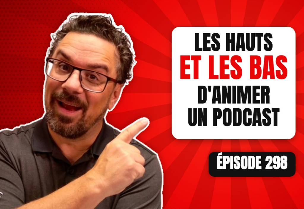 Épisode 298 du podcast L'Académie du Podcast : Les hauts et les bas d’animer un podcast