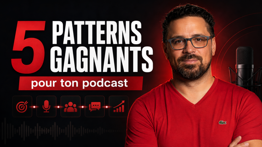 5 patterns gagnants pour ton podcast